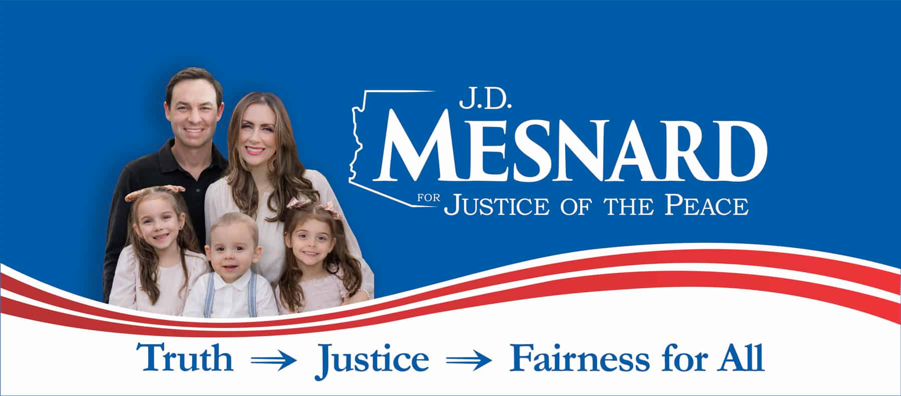 J.D. Mesnard and family with campaign sign: Truth, Justice, Fairness for All