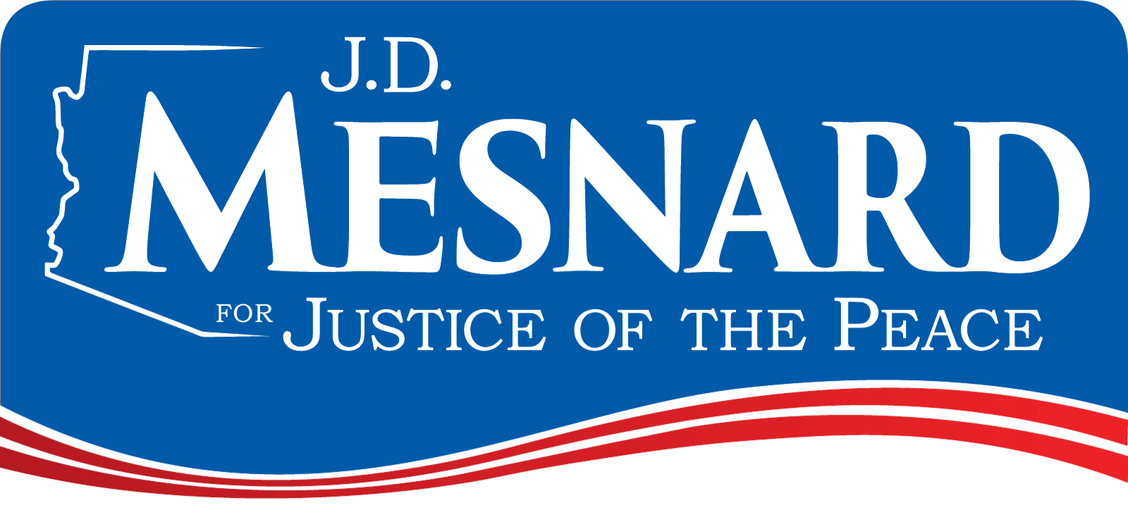 J.D. Mesnard for Justice of the Peace